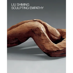 Liu Shiming: Sculpting Empathy - Paperback