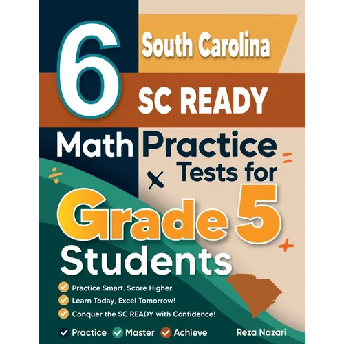 6 South Carolina SC READY Grade 5 Math Practice Tests: A Complete Guide to Building Math Mastery and Excelling on the South Carolina SC READY Test - Paperback