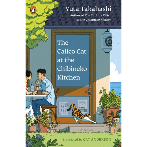 The Calico Cat at the Chibineko Kitchen: The Heartwarming Japanese Cat Novel about Fate and the Healing Power of Food - Paperback