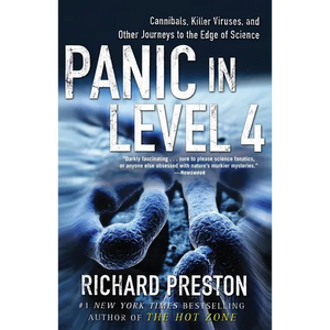 Panic in Level 4: Cannibals, Killer Viruses, and Other Journeys to the Edge of Science - Paperback
