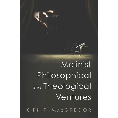 Molinist Philosophical and Theological Ventures - Paperback