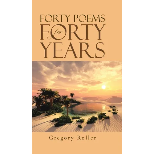 Forty Poems for Forty Years - Hardcover