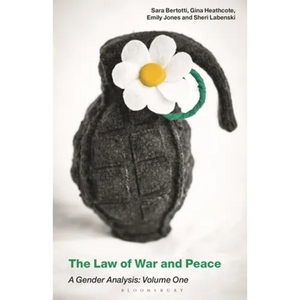 The Law of War and Peace: A Gender Analysis: Volume One - Paperback