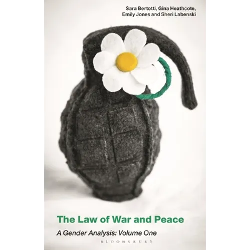 The Law of War and Peace: A Gender Analysis: Volume One - Paperback