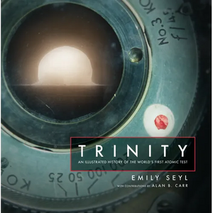 Trinity: An Illustrated History of the World's First Atomic Test - Hardcover