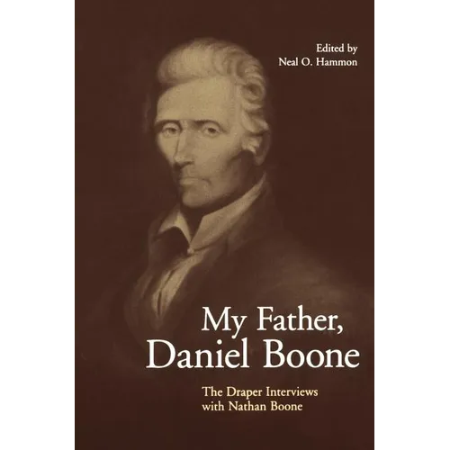 My Father, Daniel Boone: The Draper Interviews with Nathan Boone - Paperback