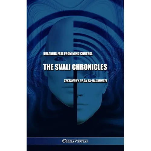 The Svali Chronicles - Breaking free from mind control: Testimony of an ex-illuminati - Paperback