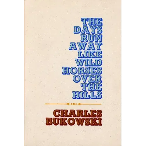 The Days Run Away Like Wild Horses - Paperback