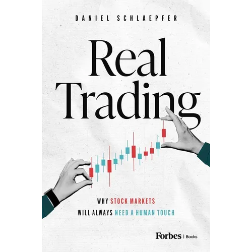 Real Trading: Why Stock Markets Will Always Need a Human Touch - Hardcover