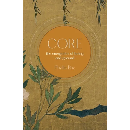 Core: The Energetics of Being and Ground - Paperback