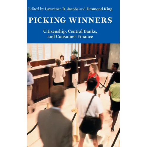 Picking Winners: Citizenship, Central Banks, and Consumer Finance - Hardcover