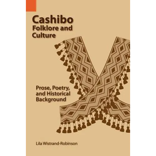 Cashibo Folklore and Culture: Prose, Poetry, and Historical Background - Paperback