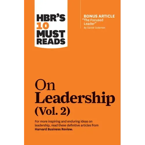 Hbr's 10 Must Reads on Leadership, Vol. 2 (with Bonus Article the Focused Leader by Daniel Goleman) - Paperback