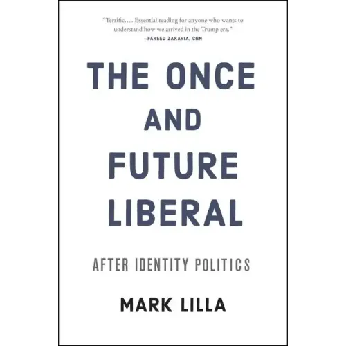 The Once and Future Liberal: After Identity Politics - Paperback