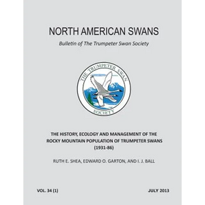 The History, Ecology and Management of the Rocky Mountain Population of Trumpeter Swans (1931-86): North American Swans: Bulletin of The Trumpeter Swa - Paperback