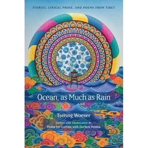 Ocean, as Much as Rain: Stories, Lyrical Prose, and Poems from Tibet - Paperback