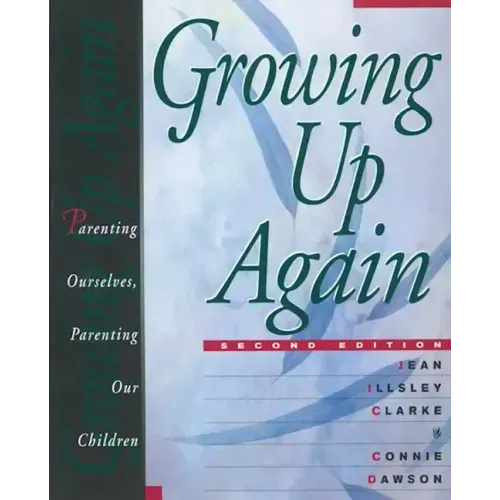 Growing Up Again: Parenting Ourselves, Parenting Our Children - Paperback