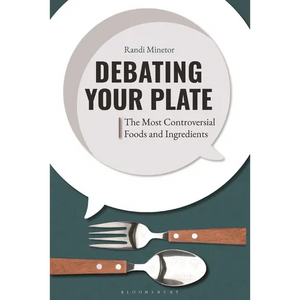 Debating Your Plate: The Most Controversial Foods and Ingredients - Paperback