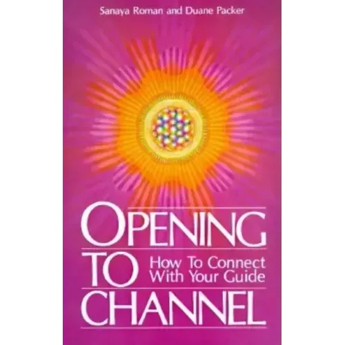 Opening to Channel: How to Connect with Your Guide - Paperback