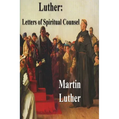 Luther: Letters of Spiritual Counsel - Paperback