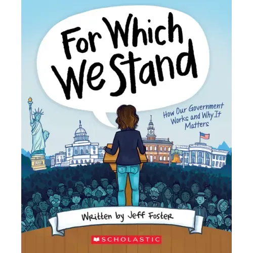 For Which We Stand: How Our Government Works and Why It Matters