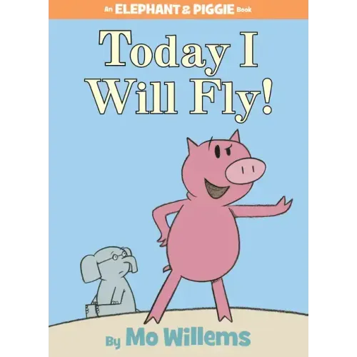 Today I Will Fly!-An Elephant and Piggie Book - Hardcover