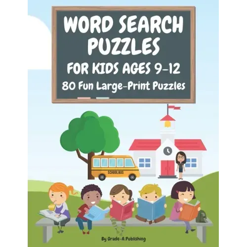 Word Search Puzzles for Kids Ages 9-12, Volume 1: 80 Large-Print, Themed Word Searches For Hours of Educational Fun! - Paperback