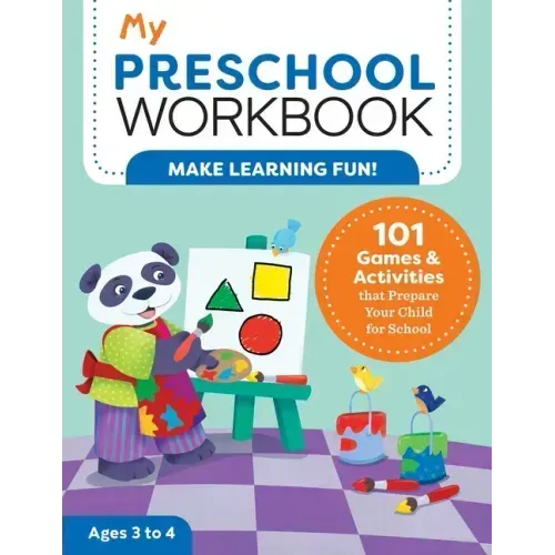 My Preschool Workbook: 101 Games & Activities That Prepare Your Child for School - Paperback