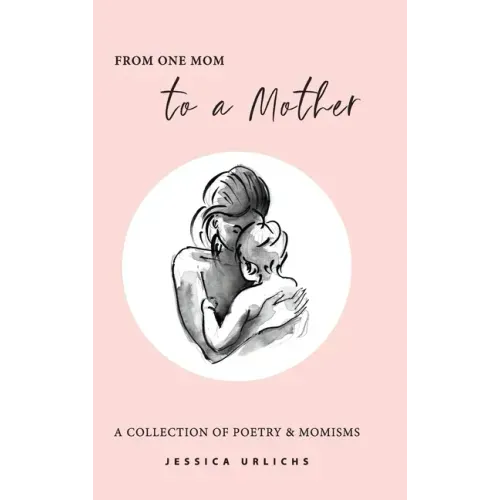 From One Mom to a Mother: Poetry & Momisms - Hardcover
