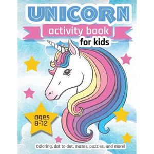 Unicorn Activity Book For Kids Ages 8-12: 100 pages of Fun Educational Activities for Kids coloring, dot to dot, mazes, puzzles and more! - Paperback