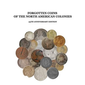 Forgotten Coins of the North American Colonies - 25th Anniversary Edition - Paperback