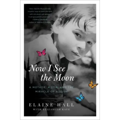 Now I See the Moon: A Mother, a Son, and the Miracle of Autism - Paperback