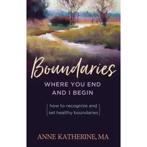 Boundaries Where You End and I Begin: How to Recognize and Set Healthy Boundaries - Paperback