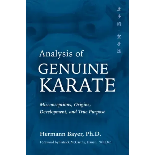 Analysis of Genuine Karate: Misconceptions, Origins, Development, and True Purpose - Paperback