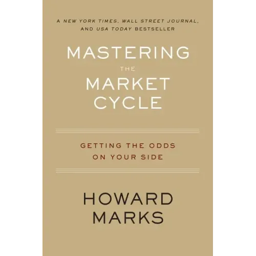 Mastering the Market Cycle: Getting the Odds on Your Side - Paperback