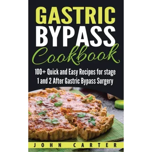 Gastric Bypass Cookbook: 100+ Quick and Easy Recipes for stage 1 and 2 After Gastric Bypass Surgery - Hardcover