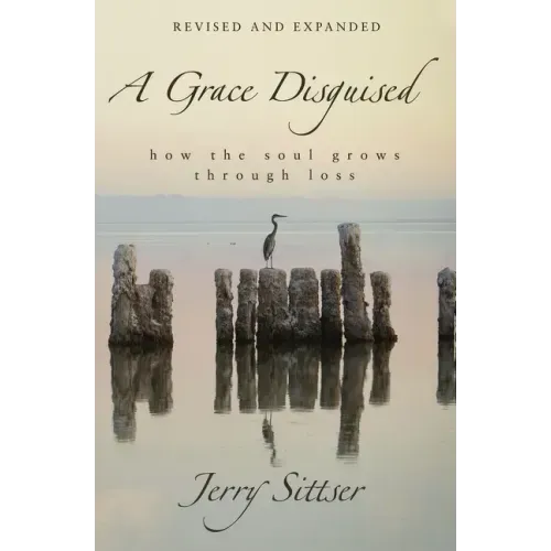 A Grace Disguised: How the Soul Grows Through Loss - Hardcover