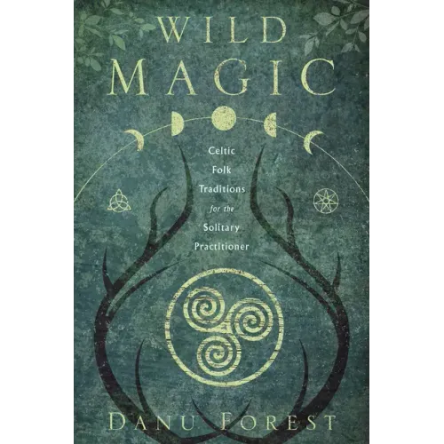Wild Magic: Celtic Folk Traditions for the Solitary Practitioner - Paperback