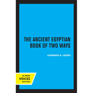 The Ancient Egyptian Book of Two Ways: Volume 17 - Paperback