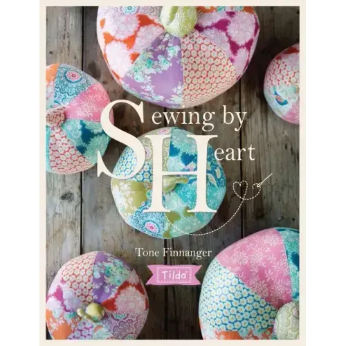 Tilda Sewing by Heart: For the Love of Fabrics - Paperback
