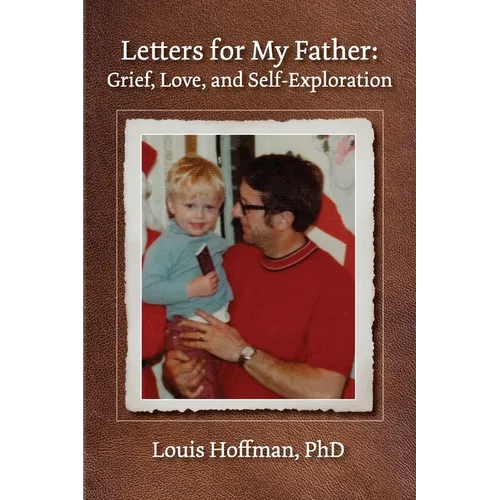 Letters for My Father: Grief, Love, and Self-Exploration - Paperback