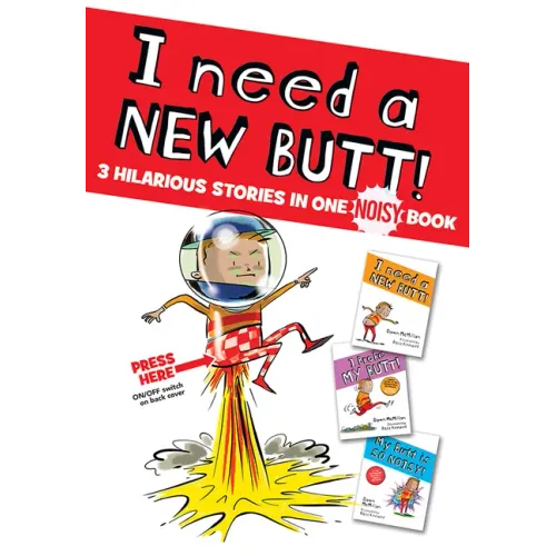 I Need a New Butt!, I Broke My Butt!, My Butt Is So Noisy!: 3 Hilarious Stories in One Noisy Book - Hardcover