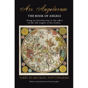 Ars Angelorum - The Book of Angels: Being an instruction of the office of the 360 Angels of the Zodiac. - Paperback