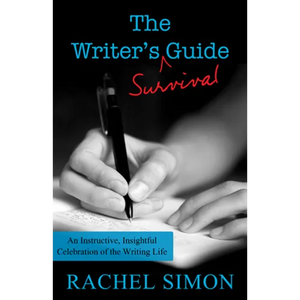 The Writer's Survival Guide: An Instructive, Insightful Celebration of the Writing Life - Paperback