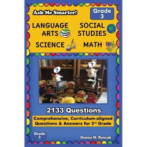 Ask Me Smarter! Language Arts, Social Studies, Science, and Math - Grade 3: Comprehensive, Curriculum-aligned Questions and Answers for 3rd Grade - Paperback