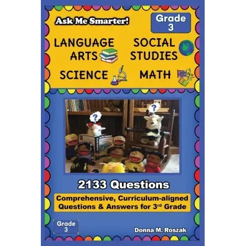 Ask Me Smarter! Language Arts, Social Studies, Science, and Math - Grade 3: Comprehensive, Curriculum-aligned Questions and Answers for 3rd Grade - Paperback