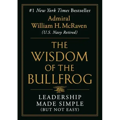 The Wisdom of the Bullfrog: Leadership Made Simple (But Not Easy) - Hardcover