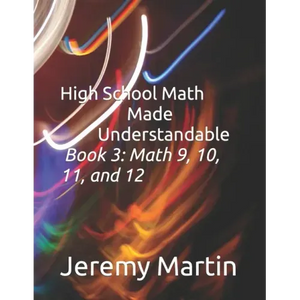 High School Math Made Understandable Book 3: Math 9, 10, 11, and 12 - Paperback