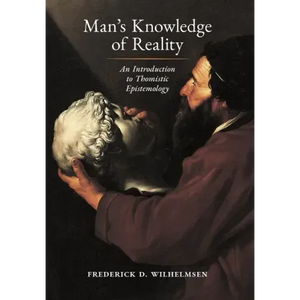 Man's Knowledge of Reality: An Introduction to Thomistic Epistemology - Hardcover