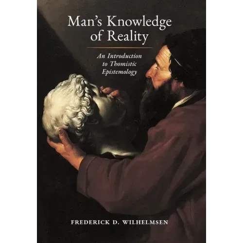 Man's Knowledge of Reality: An Introduction to Thomistic Epistemology - Hardcover